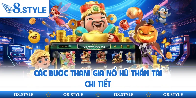 Các bước tham gia Nổ Hũ Thần Tài chi tiết
