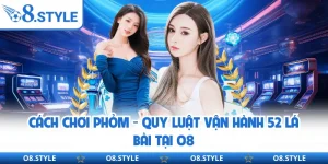Cách Chơi Phỏm - Quy Luật Vận Hành 52 Lá Bài Tại O8