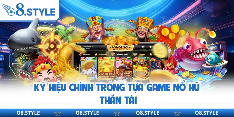 Ký hiệu chính trong tựa game Nổ Hũ Thần Tài